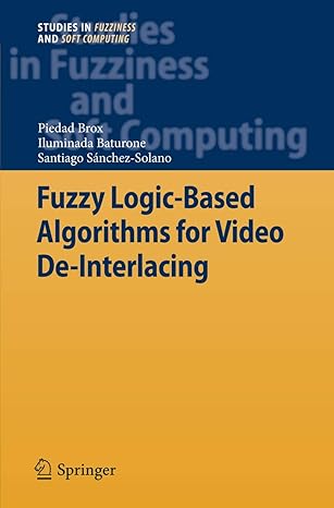 fuzzy logic based algorithms for video de interlacing 1st edition piedad brox ,iluminada baturone castillo