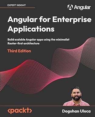angular for enterprise applications build scalable angular apps using the minimalist router first