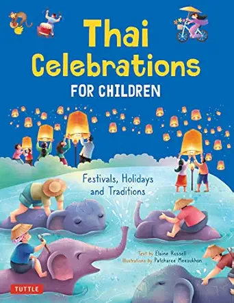 thai celebrations for children festivals holidays and traditions 1st edition elaine russell ,patcharee