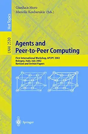 agents and peer to peer computing first international workshop ap2pc 2002 bologna italy july 2002 revised and