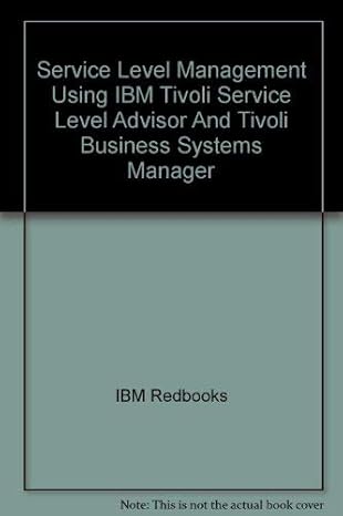 service level management using ibm tivoli service level advisor and tivoli business systems manager 1st