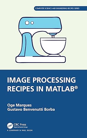 image processing recipes in matlaba 1st edition oge marques ,gustavo benvenutti borba 0367767139,