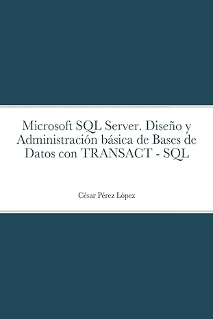 microsoft sql server disea o y administracia n ba sica de bases de datos con transact sql 1st edition perez