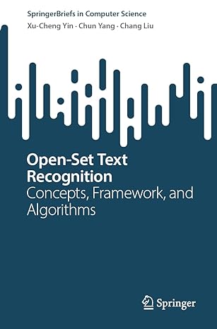 open set text recognition concepts framework and algorithms 1st edition xu cheng yin ,chun yang ,chang liu