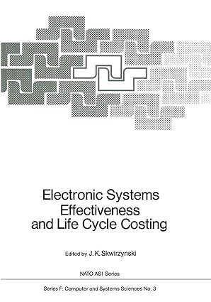 electronic systems effectiveness and life cycle costing 1st edition j k skwirzynski 3642820166, 978-3642820168