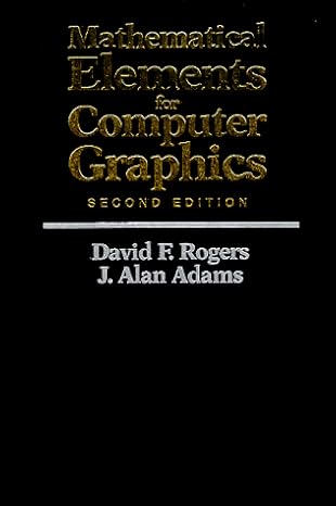 mathematical elements for computer graphics 1st edition david f rogers ,j alan adams 0070535299,