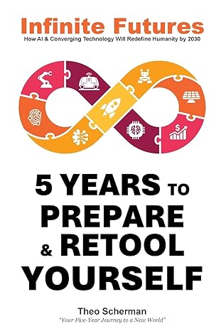 infinite futures how technology and innovation will redefine humanity by 2030 1st edition theo scherman