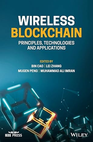 wireless blockchain principles technologies and applications 1st edition bin cao ,lei zhang ,mugen peng