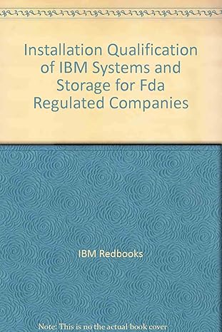 installation qualification of ibm systems and storage for fda regulated companies 1st edition ibm redbooks