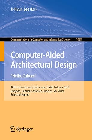 computer aided architectural design hello culture 18th international conference caad futures 2019 daejeon