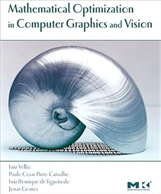 mathematical optimization in computer graphics and vision 1st edition luiz velho ,paulo carvalho ,jonas gomes