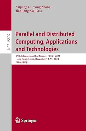 parallel and distributed computing applications and technologies 25th international conference pdcat 2024