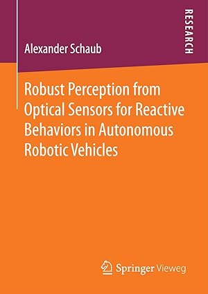 robust perception from optical sensors for reactive behaviors in autonomous robotic vehicles 1st edition