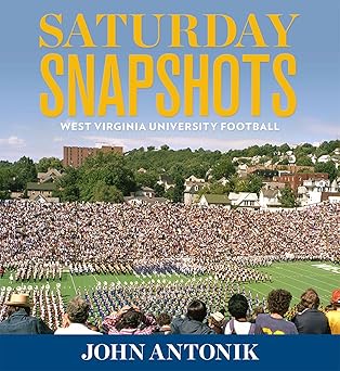 saturday snapshots west virginia university football 1st edition john antonik 1940425654, 978-1940425658