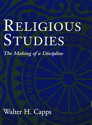 religious studies the making of a discipline 1st edition walter h capps 0800625358, 978-0800625351