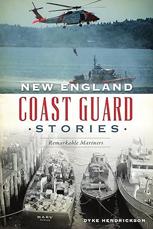 new england coast guard stories remarkable mariners 1st edition dyke hendrickson 146714004x, 978-1467140041