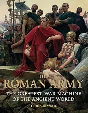 the roman army the greatest war machine of the ancient world 1st edition chris mcnab 1849088136,