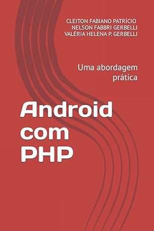 android com php uma abordagem pra tica 1st edition prof nelson fabbri gerbelli ,prof vala c ria helena p