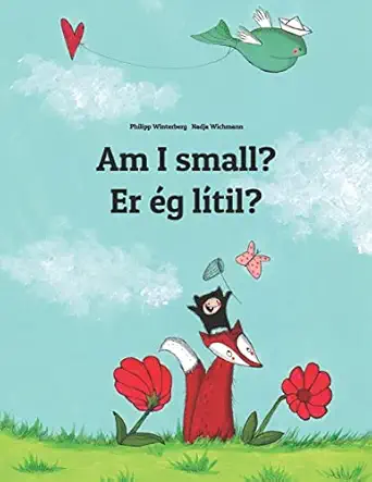 am i small er ag la til childrens picture book english icelandic 1st edition philipp winterberg ,nadja