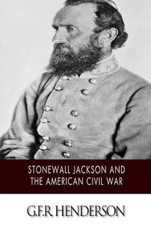 stonewall jackson and the american civil war 1st edition g f r henderson 1502965240, 978-1502965240