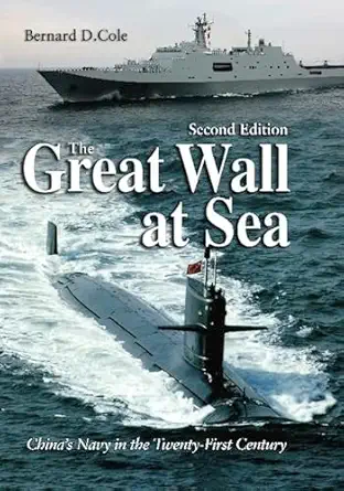 the great wall at sea   chinas navy in the twenty first century 1st edition bernard d cole usn 1591141427,