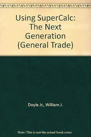 using supercalc the next generation 1st edition william j doyle jr 0471808288, 978-0471808282