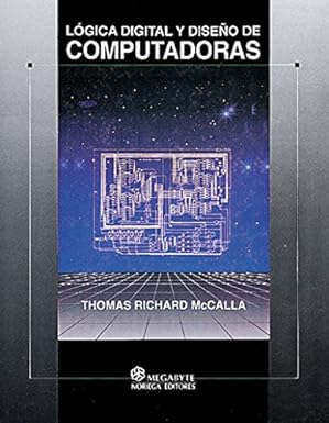 logica digital y diseno de computadoras / digital logic computer design 1st edition tomas r mccalla