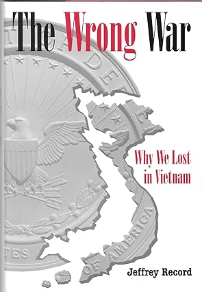 wrong war why we lost in vietnam 1st edition jeffrey record 155750699x, 978-1557506993