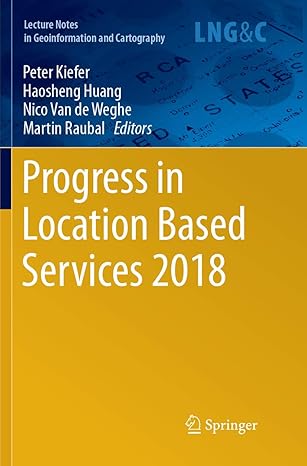 progress in location based services 2018 1st edition peter kiefer ,haosheng huang ,nico van de weghe ,martin