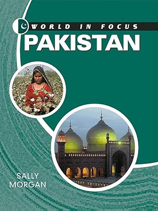 world in focus pakistan 1st edition sally morgan 0750247436, 978-0750247436