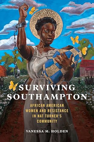 surviving southampton african american women and resistance in nat turners community 1st edition vanessa m