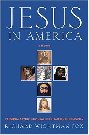 jesus in america personal savior cultural hero national obsession 1st edition richard wightman fox