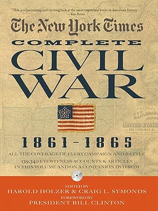 the new york times complete civil war 1861 1865 1st edition harold holzer ,craig symonds ,president bill