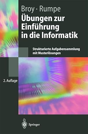 a bungen zur einfa 1/4hrung in die informatik strukturierte aufgabensammlung mit musterla sungen 1st edition