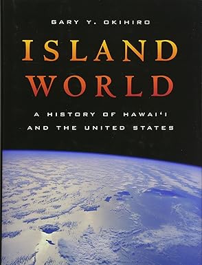 island world a history of hawaia i and the united states 1st edition gary y okihiro 0520252993, 978-0520252998