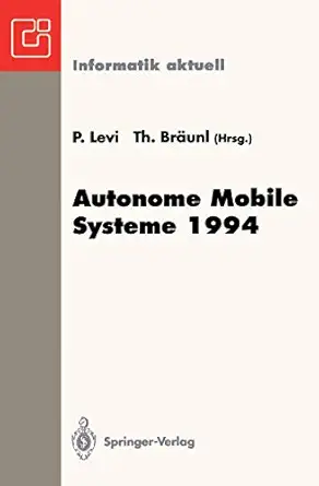 autonome mobile systeme 1994 10 fachgespra ch stuttgart 13 und 14 oktober 1994 1st edition paul levi ,thomas