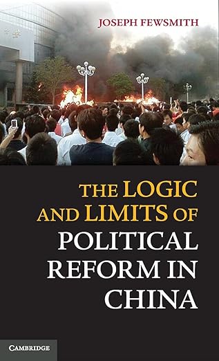 the logic and limits of political reform in china 1st edition joseph fewsmith 1107031427, 978-1107031425
