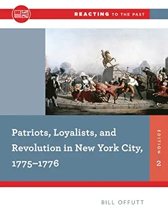 patriots loyalists and revolution in new york city 1775 1776 1st edition william offutt 0393938891,