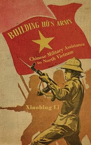 building hos army chinese military assistance to north vietnam 1st edition xiaobing li 0813177944,