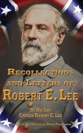 recollections and letters of robert e lee 1st edition robert e lee ,doug foxworth 1963329767, 978-1963329766