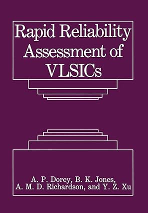 rapid reliability assessment of vlsics 1st edition a p dorey ,b k jones ,a m d richardson ,y z xu 1461278791,