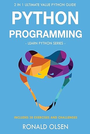 python programming 2 in 1 ultimate value python guide 30 exercises and challenges included 1st edition ronald