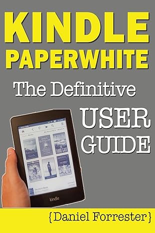 kindle paperwhite manual the definitive user guide for mastering your kindle paperwhite 1st edition daniel