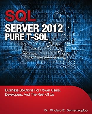 sql server 2012 pure t sql business solutions for power users developers and the rest of us 1st edition dr