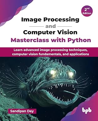 image processing and computer vision masterclass with python learn advanced image processing techniques