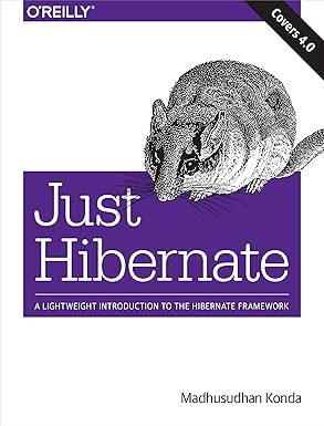 just hibernate a lightweight introduction to the hibernate framework 1st edition madhusudhan konda