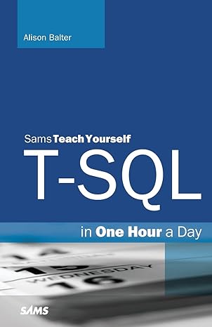 t sql in one hour a day sams teach yourself 1st edition alison balter 0672337436, 978-0672337437