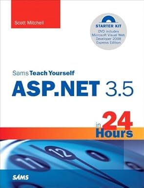 sams teach yourself asp net 3 5 in 24 hours complete starter kit 1st edition scott mitchell 0672329972,