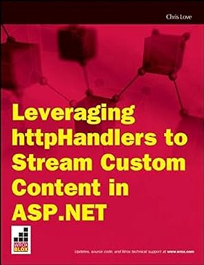 leveraging httphandlers to stream custom content in asp net 1st edition chris love 0470379405, 978-0470379400
