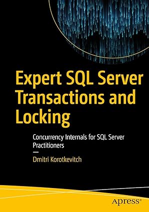 expert sql server transactions and locking concurrency internals for sql server practitioners 1st edition